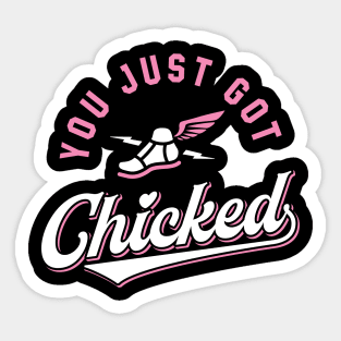 You Just Got Chicked Sticker